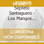 Septeto Santiaguero - Los Mangos Bajitos cd