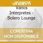 Varios Interpretes - Bolero Lounge cd