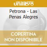 Petrona - Las Penas Alegres cd