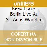 Reed Lou - Berlin Live At St. Anns Wareho cd