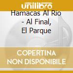 Hamacas Al Rio - Al Final, El Parque cd