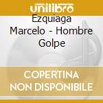 Ezquiaga Marcelo - Hombre Golpe cd