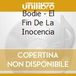 Bodie - El Fin De La Inocencia cd
