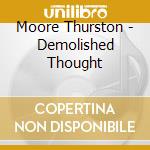 Moore Thurston - Demolished Thought cd