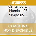 Cantando El Mundo - 9? Simposio Mundial De Musica cd