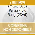 (Music Dvd) Panza - Big Bang (2Dvd) cd