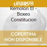 Remolon El - Boxeo Constitucion cd musicale di Remolon El