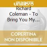 Richard Coleman - To Bring You My Love / Song Is (2 Cd)