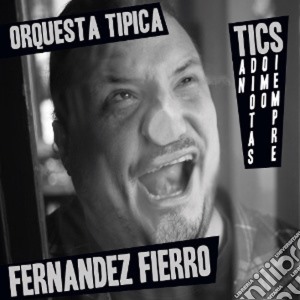 Orquesta Tipica Fernandez Fier - Tics cd musicale di Orquesta Tipica Fernandez Fier