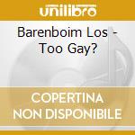 Barenboim Los - Too Gay?