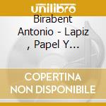 Birabent Antonio - Lapiz , Papel Y Guitarra cd musicale di Birabent Antonio