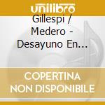 Gillespi / Medero - Desayuno En Ganimedes cd