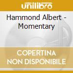 Hammond Albert - Momentary cd