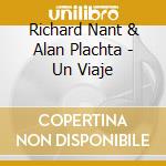 Richard Nant & Alan Plachta - Un Viaje cd