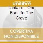 Tankard - One Foot In The Grave cd musicale di Tankard