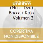 (Music Dvd) Bocca / Rojo - Volumen 3 cd musicale
