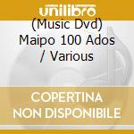(Music Dvd) Maipo 100 Ados / Various cd