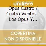 Opus Cuatro / Cuatro Vientos - Los Opus Y Los Vientos cd musicale di Opus Cuatro / Cuatro Vientos