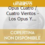 Opus Cuatro / Cuatro Vientos - Los Opus Y Los Vientos cd