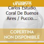 Carlos Estudio Coral De Buenos Aires / Puccio - Coleccion Antologica En Concierto 2 cd musicale di Carlos Estudio Coral De Buenos Aires / Puccio