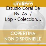 Estudio Coral De Bs. As. / Lop - Coleccion Antologica En Concie cd