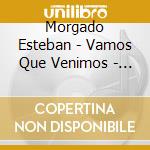 Morgado Esteban - Vamos Que Venimos - 10 A?Os cd