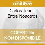 Carlos Jean - Entre Nosotros cd