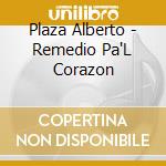 Plaza Alberto - Remedio Pa'L Corazon cd