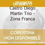 Castro Diego Martin Trio - Zona Franca cd