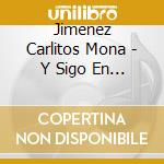 Jimenez Carlitos Mona - Y Sigo En Carrera cd