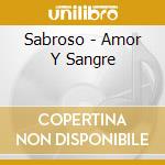 Sabroso - Amor Y Sangre cd musicale di Sabroso
