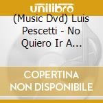 (Music Dvd) Luis Pescetti - No Quiero Ir A Dormir cd