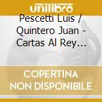 Pescetti Luis / Quintero Juan - Cartas Al Rey De La Cabina (Cd