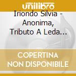 Iriondo Silvia - Anonima, Tributo A Leda Vallad cd