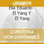 Elia Eduardo - El Yang Y El Yang cd