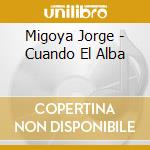 Migoya Jorge - Cuando El Alba cd