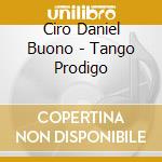 Ciro Daniel Buono - Tango Prodigo cd musicale di Ciro Daniel Buono