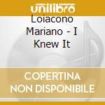 Loiacono Mariano - I Knew It cd