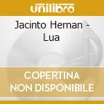 Jacinto Hernan - Lua cd