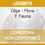 Olga - Flora Y Fauna cd musicale di Olga