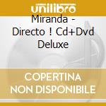 Miranda - Directo ! Cd+Dvd Deluxe cd musicale di Miranda