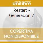 Restart - Generacion Z cd musicale di Restart