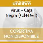 Virus - Caja Negra (Cd+Dvd) cd musicale di Virus