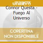 Connor Questa - Fuego Al Universo cd