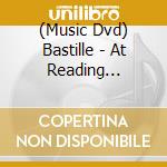 (Music Dvd) Bastille - At Reading Festival 2013 cd musicale