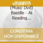 (Music Dvd) Bastille - At Reading Festival 2013 cd
