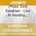 (Music Dvd) Kasabian - Live At Reading Festival 2012 cd