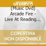 (Music Dvd) Arcade Fire - Live At  Reading Festival 2010 cd