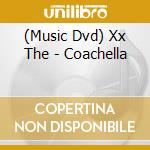 (Music Dvd) Xx The - Coachella cd musicale