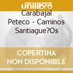 Carabajal Peteco - Caminos Santiague?Os cd